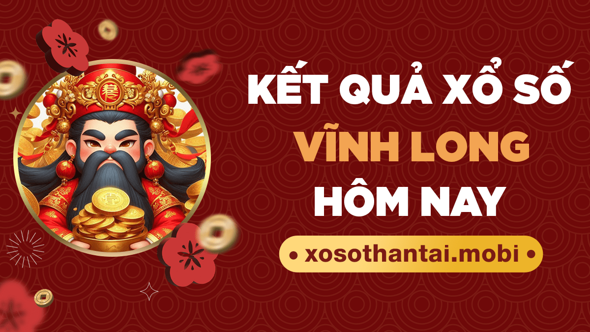XSVL - Kết quả xổ số Vĩnh Long - SXVL - KQXSVL