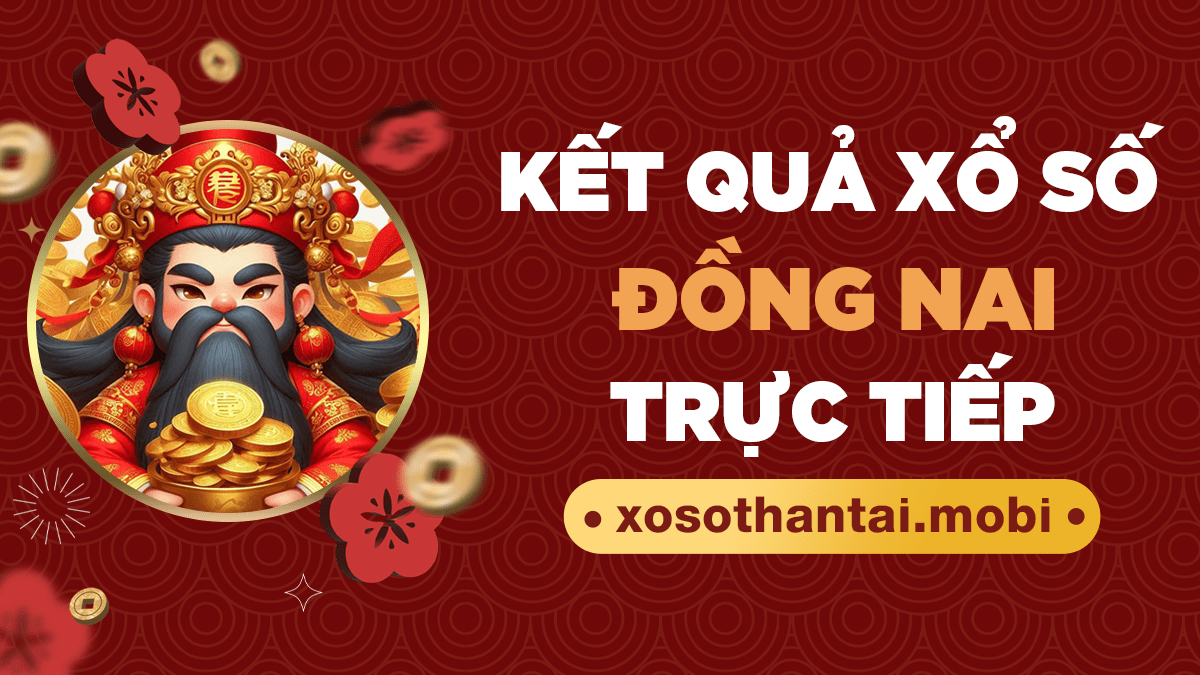 XSDN - Kết quả xổ số Đồng Nai - SXDN - KQXS DN