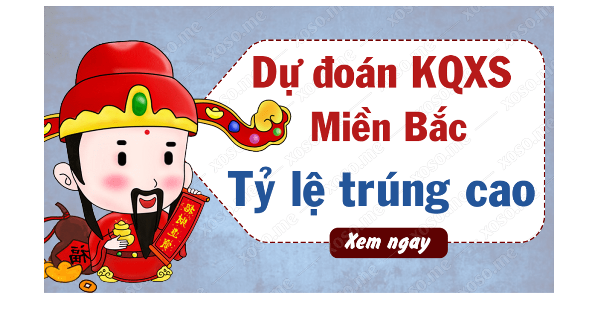 Dự đoán XSMB 9/3 - Soi cầu kết quả xổ số miền Bắc ngày 9 tháng 3 năm 2020