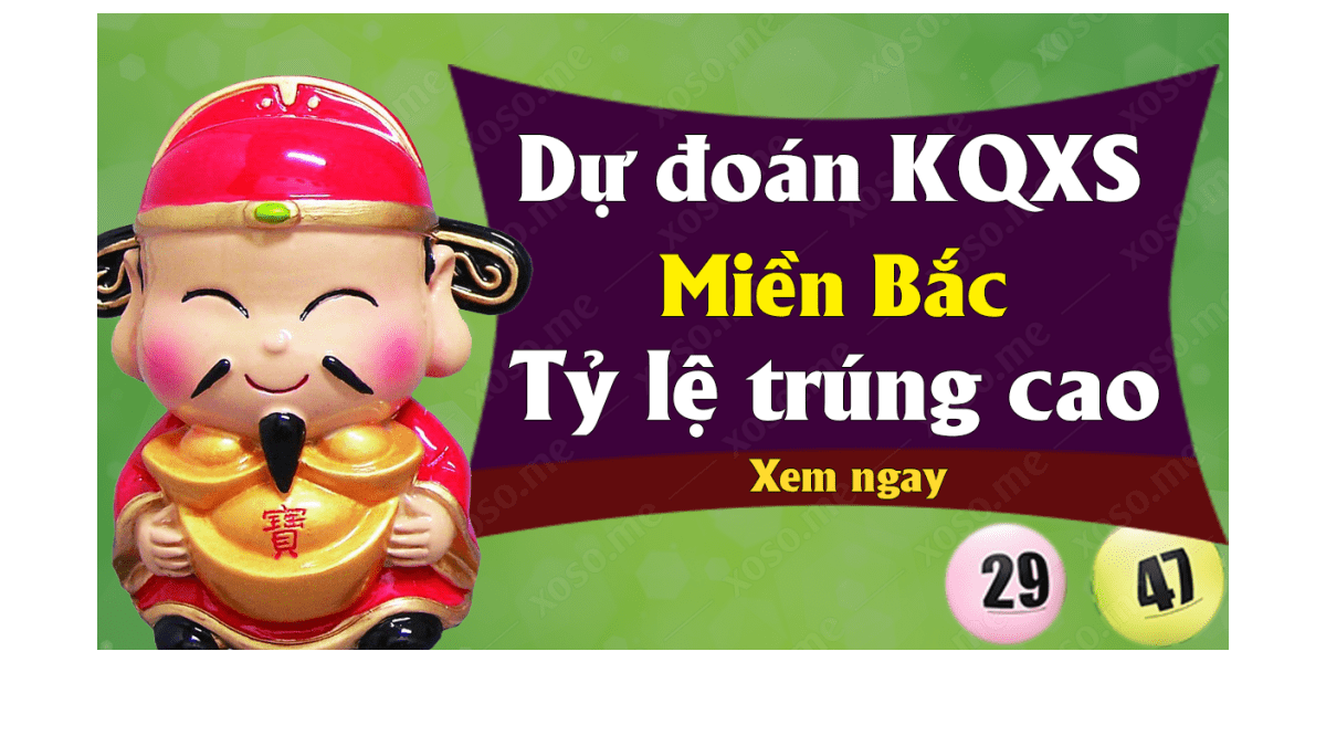 Dự đoán XSMB 10/1 - Soi cầu kết quả xổ số miền Bắc ngày 10 tháng 1 năm 2020