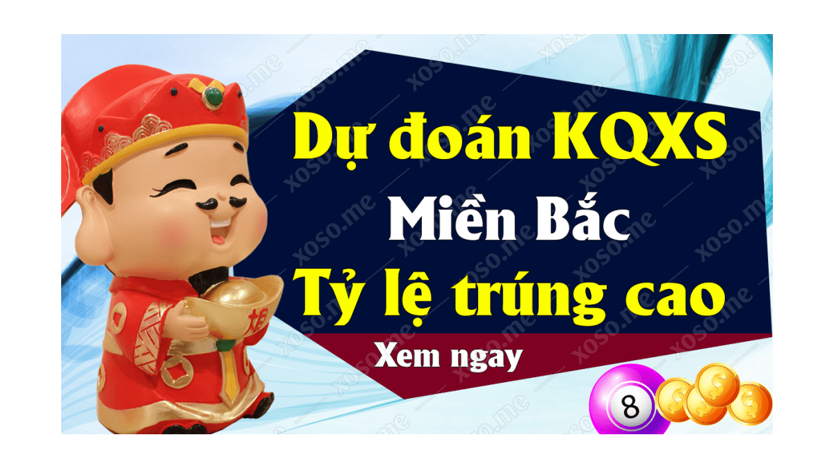 Dự đoán XSMB 10/8 - Soi cầu kết quả xổ số miền Bắc ngày 10 tháng 8 năm 2020