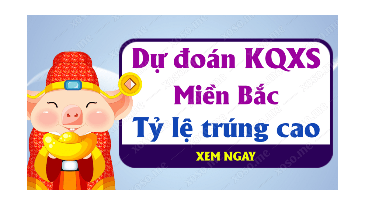 Dự đoán XSMB 11/8 - Soi cầu kết quả xổ số miền Bắc ngày 11 tháng 8 năm 2020