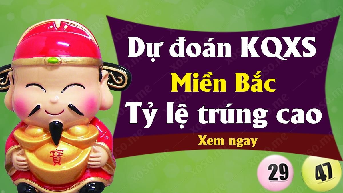 Dự đoán XSMB 13/11 - Soi cầu dự đoán xổ số miền Bắc ngày 13/11/2020