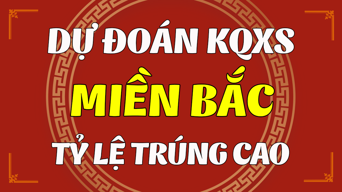 Dự Đoán XSMB 13/2 - Soi Cầu Dự Đoán Xổ Số Miền Bắc ngày 13/2/2021