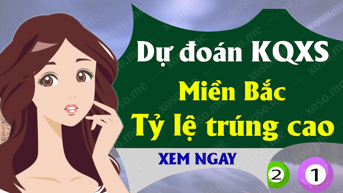 Dự đoán XSMB 14/10 - Soi cầu dự đoán xổ số miền Bắc ngày 14/10/2020