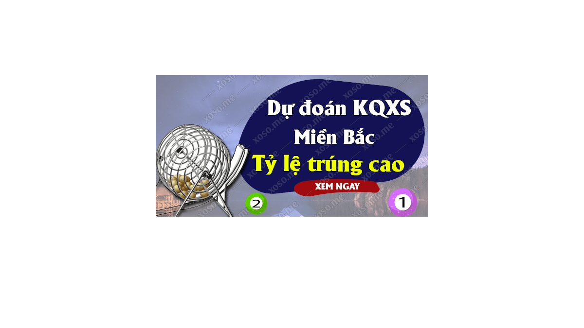 Dự đoán XSMB 14/11/2018 - Dự đoán kết quả xổ số miền Bắc ngày 14 tháng 11	