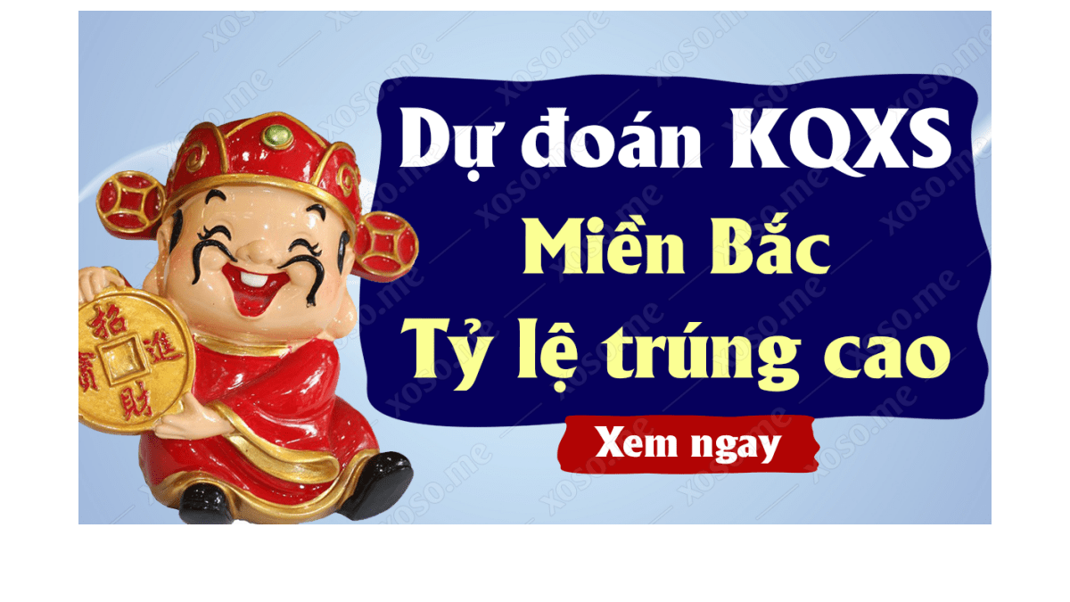 Dự đoán XSMB 14/5 - Dự đoán kết quả xổ số miền Bắc ngày 14 tháng 5 năm 2019 