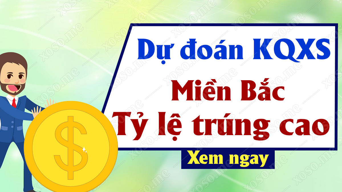 Dự đoán XSMB 15/10 - Soi cầu dự đoán xổ số miền Bắc ngày 15/10/2020