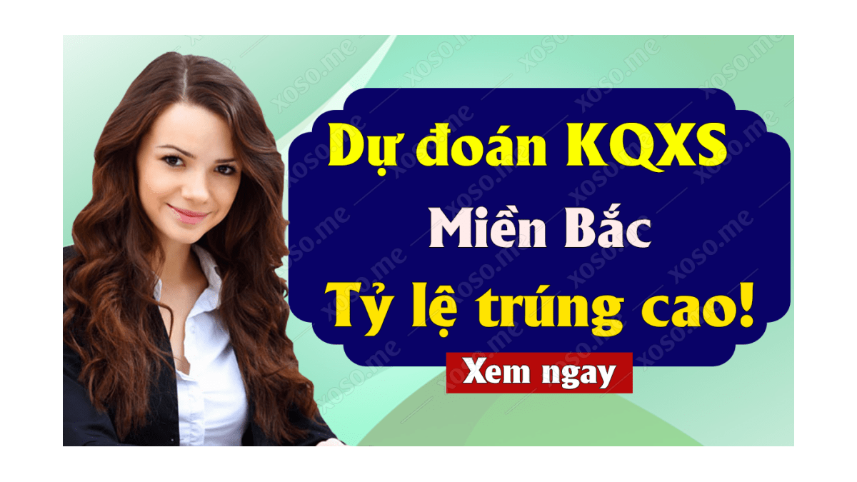 Dự đoán XSMB 16/8 - Soi cầu kết quả xổ số miền Bắc ngày 16 tháng 8 năm 2020