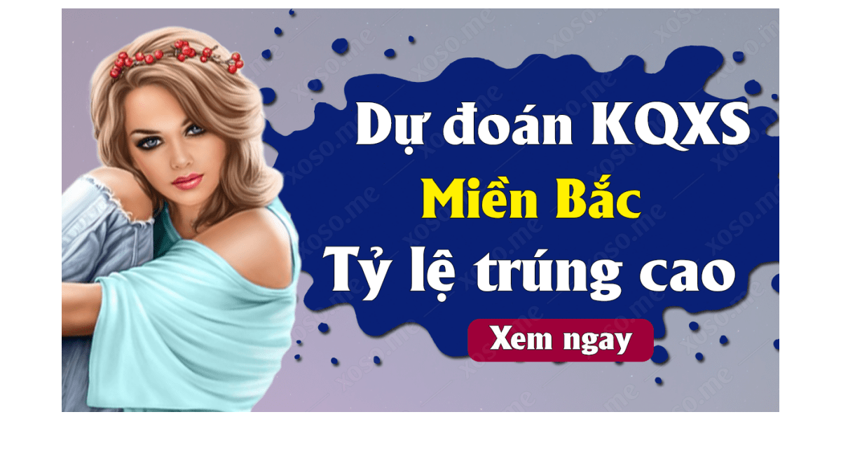 Dự đoán XSMB 17/5 - Dự đoán kết quả xổ số miền Bắc ngày 17 tháng 5 năm 2019