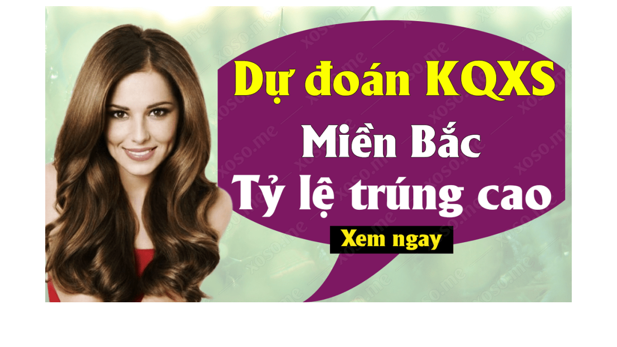 Dự đoán XSMB 17/6 - Dự đoán kết quả xổ số miền Bắc ngày 17 tháng 6 năm 2019