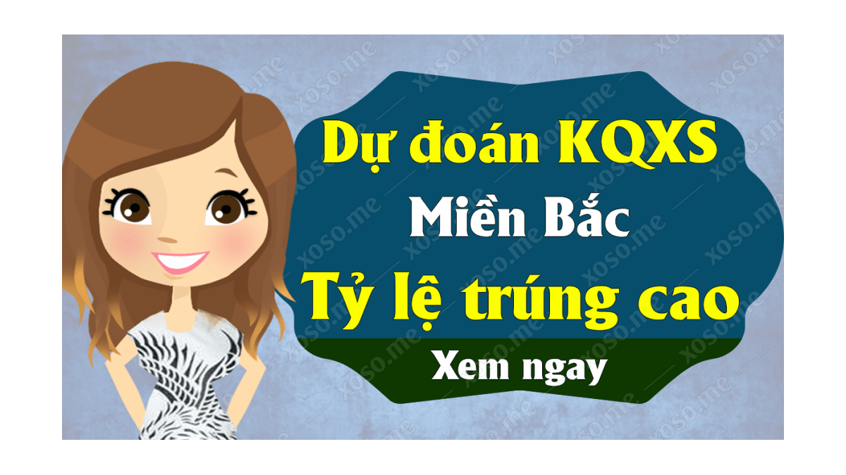 Dự đoán XSMB 17/8 - Soi cầu kết quả xổ số miền Bắc ngày 17 tháng 8 năm 2020