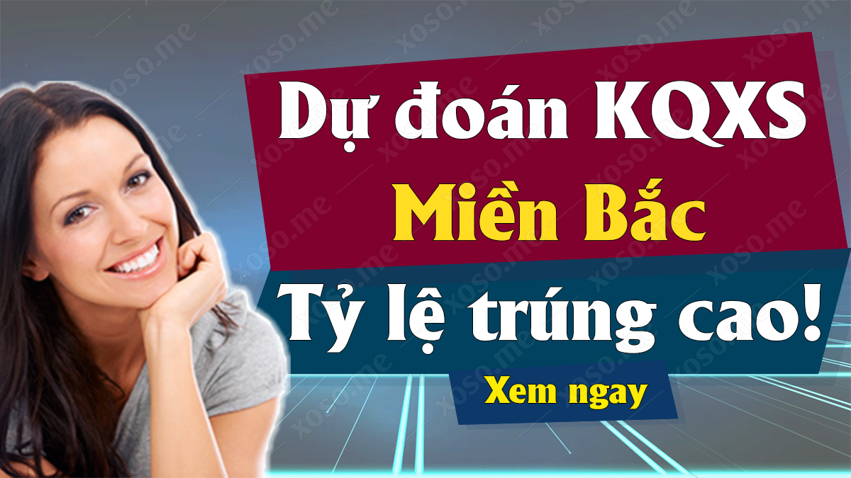 Dự đoán XSMB 18/10 - Soi cầu dự đoán xổ số miền Bắc ngày 18/10/2020