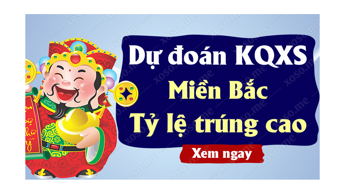 Dự đoán XSMB 18/8 - Soi cầu kết quả xổ số miền Bắc ngày 18 tháng 8 năm 2020