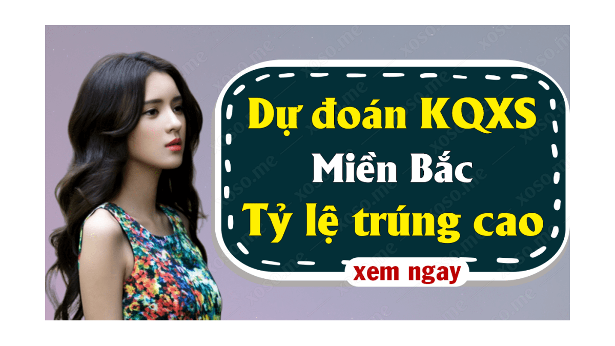 Dự đoán XSMB 18/9 - Soi cầu dự đoán xổ số miền Bắc ngày 18/9/2020