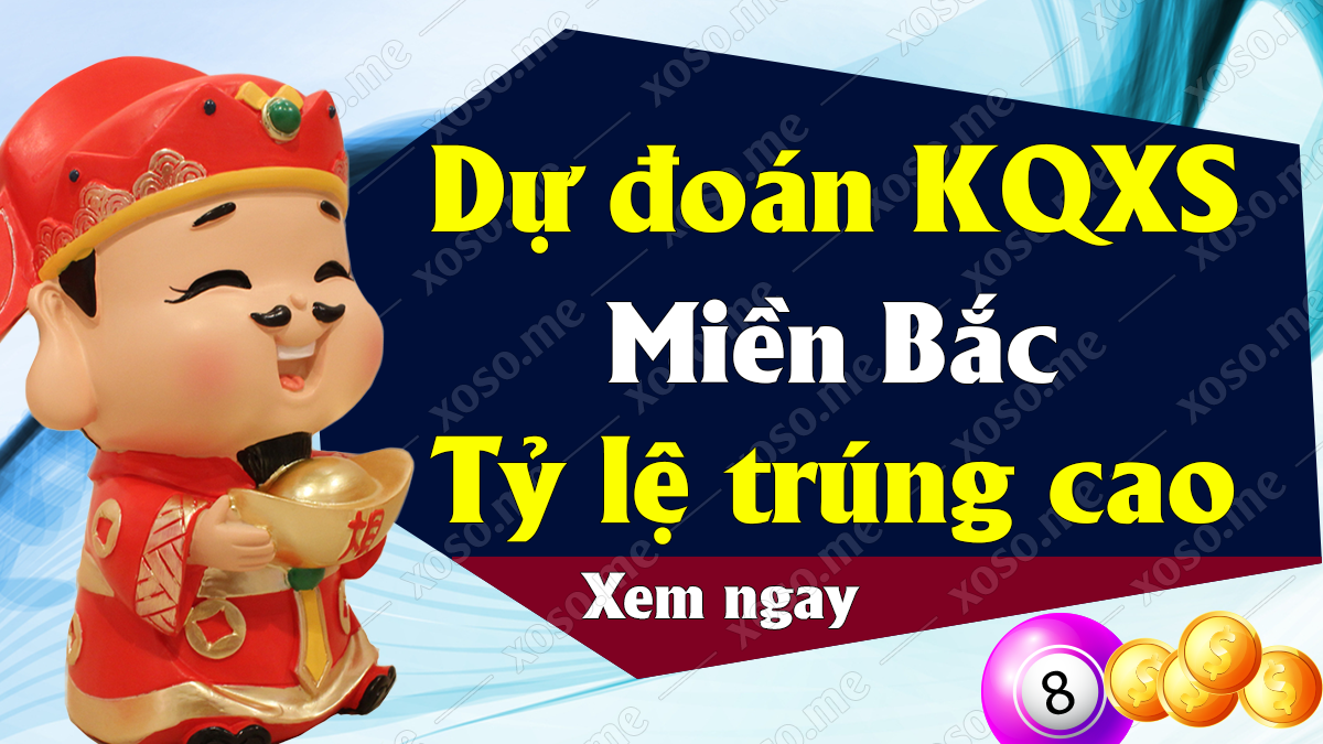 Dự đoán XSMB 19/10 - Soi cầu dự đoán xổ số miền Bắc ngày 19/10/2020