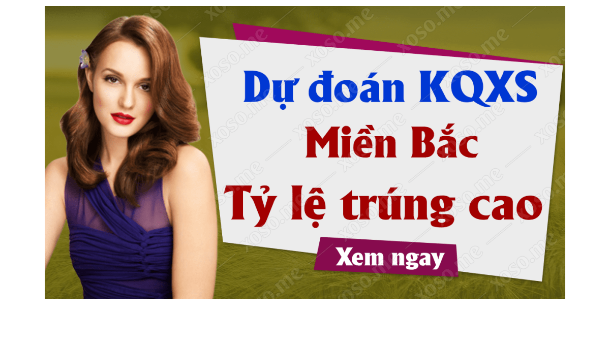 Dự đoán XSMB 20/6 - Dự đoán kết quả xổ số miền Bắc ngày 20 tháng 6 năm 2019	