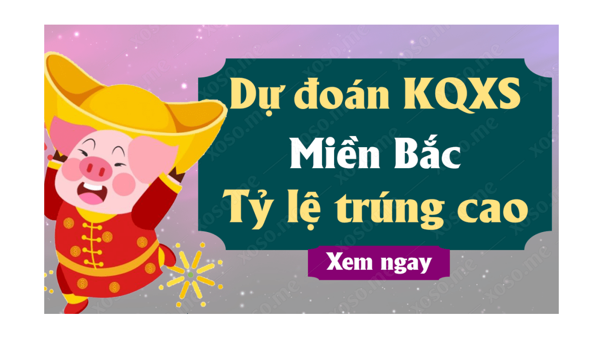 Dự đoán XSMB 20/8 - Soi cầu kết quả xổ số miền Bắc ngày 20 tháng 8 năm 2020