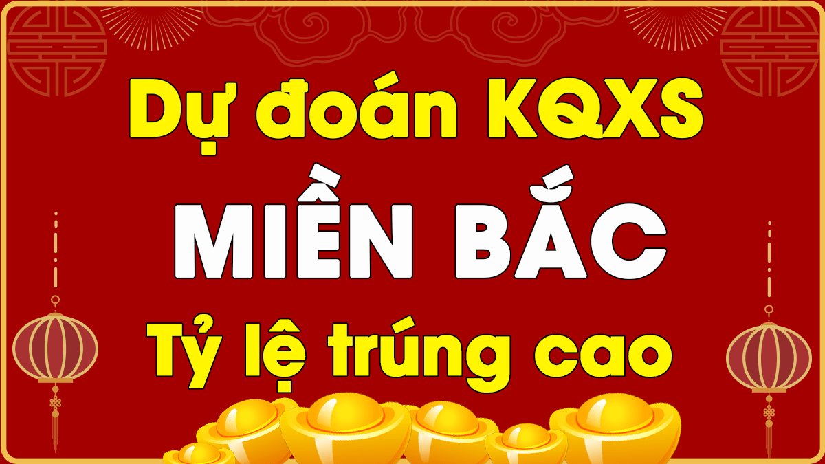 Dự Đoán XSMB 22/3 - Soi Cầu Dự Đoán Xổ Số Miền Bắc ngày 22/3/2021