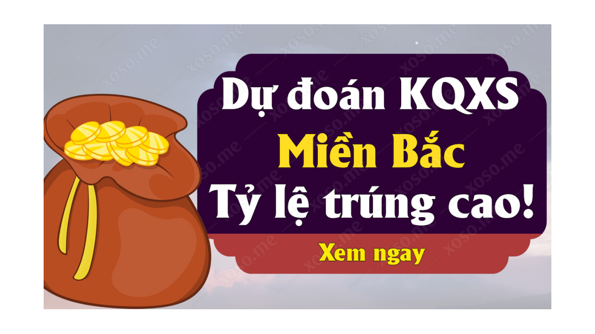 Dự đoán XSMB 22/8 - Soi cầu kết quả xổ số miền Bắc ngày 22 tháng 8 năm 2020