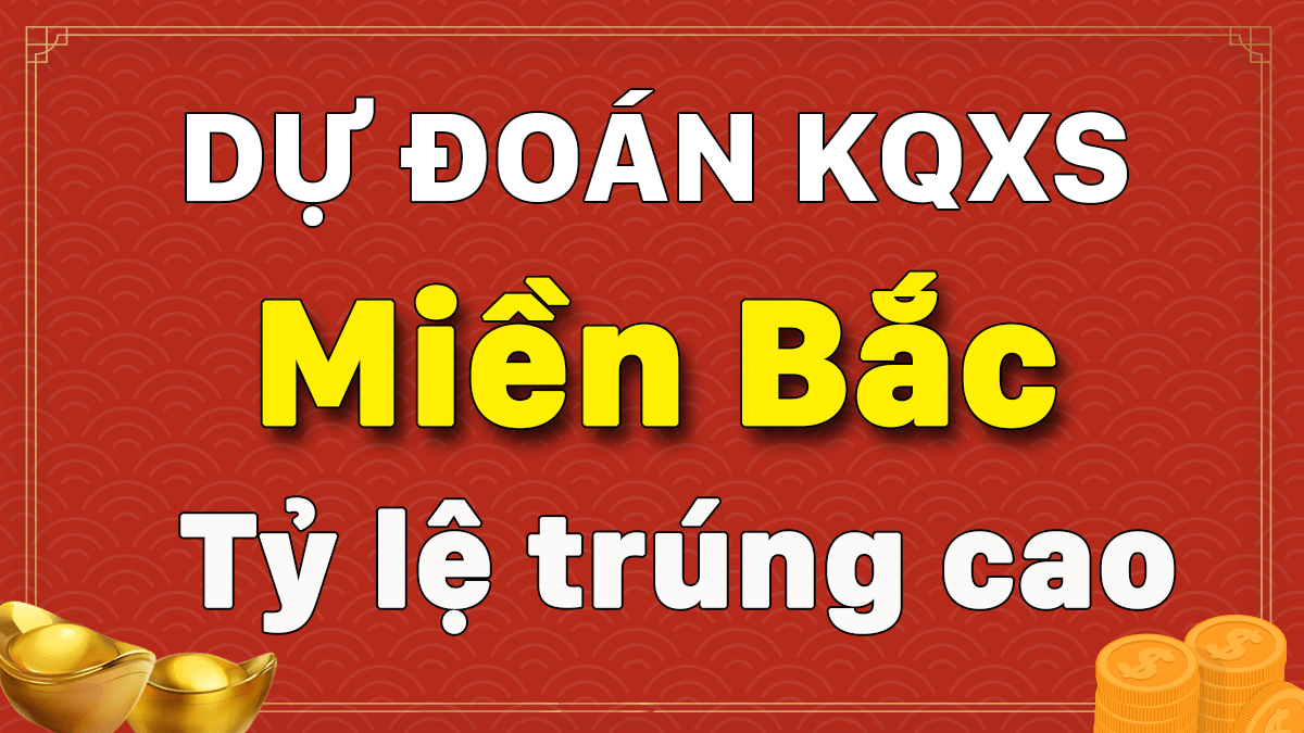 Dự Đoán XSMB 25/1 - Soi Cầu Dự Đoán Xổ Số Miền Bắc ngày 25/1/2021