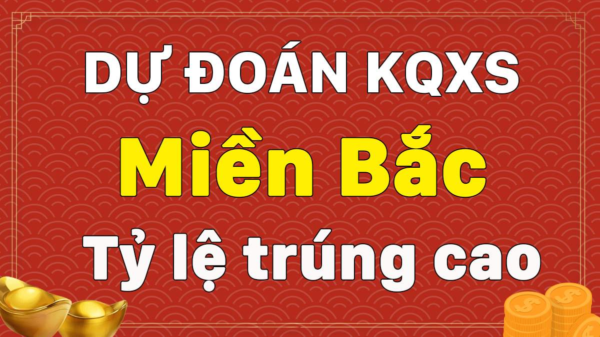 Dự Đoán XSMB 25/3 - Soi Cầu Dự Đoán Xổ Số Miền Bắc ngày 25/3/2021