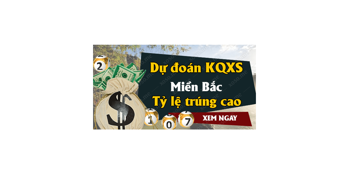 Dự đoán XSMB 7/10/2018 - Dự đoán kết quả xổ số miền Bắc ngày 7 tháng 10