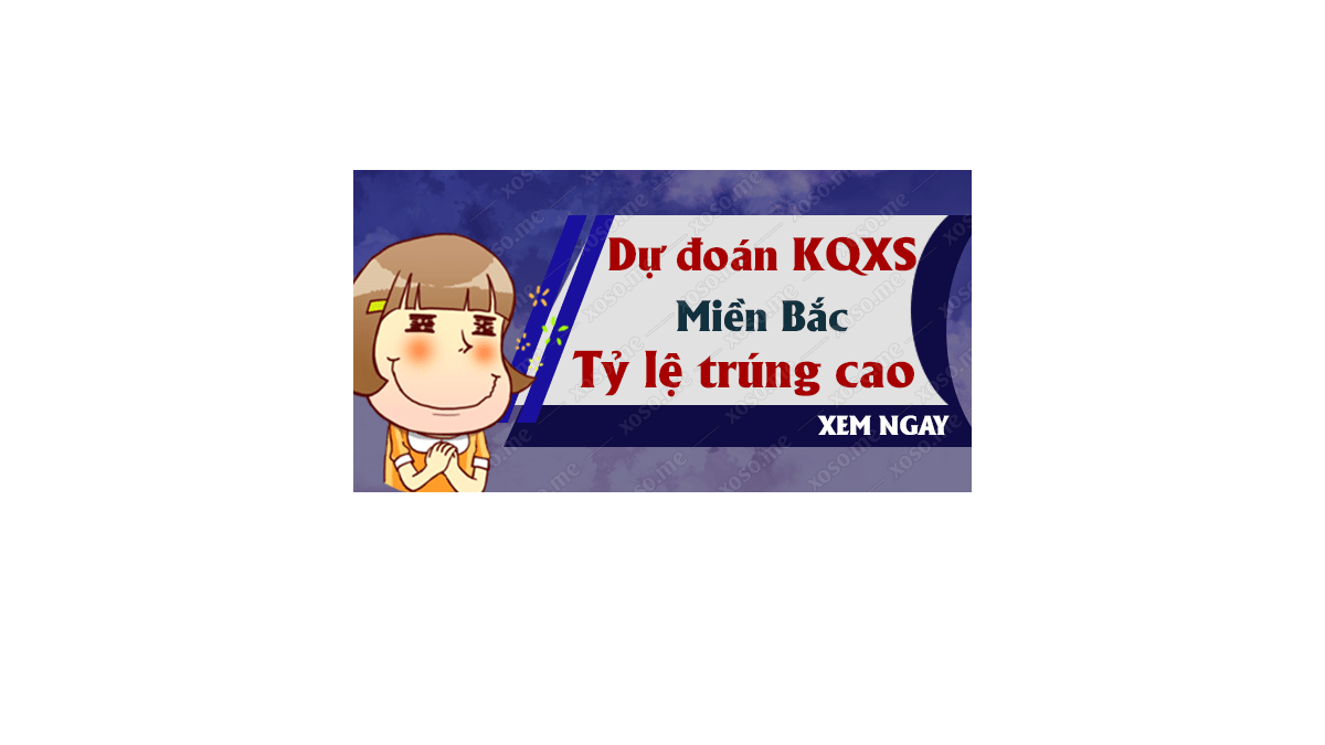 Dự đoán XSMB 8/12/2018 - Dự đoán kết quả xổ số miền Bắc ngày 8 tháng 12