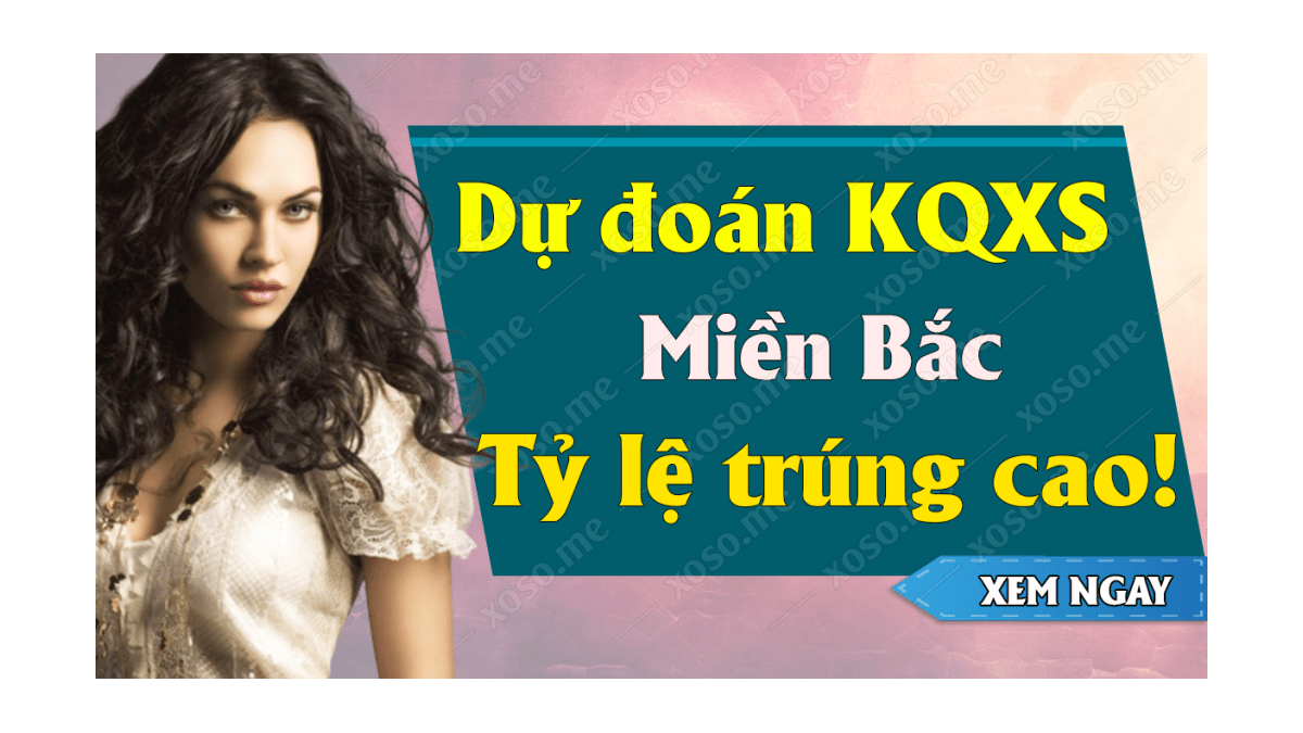 Dự đoán XSMB 9/8 - Soi cầu kết quả xổ số miền Bắc ngày 9 tháng 8 năm 2020