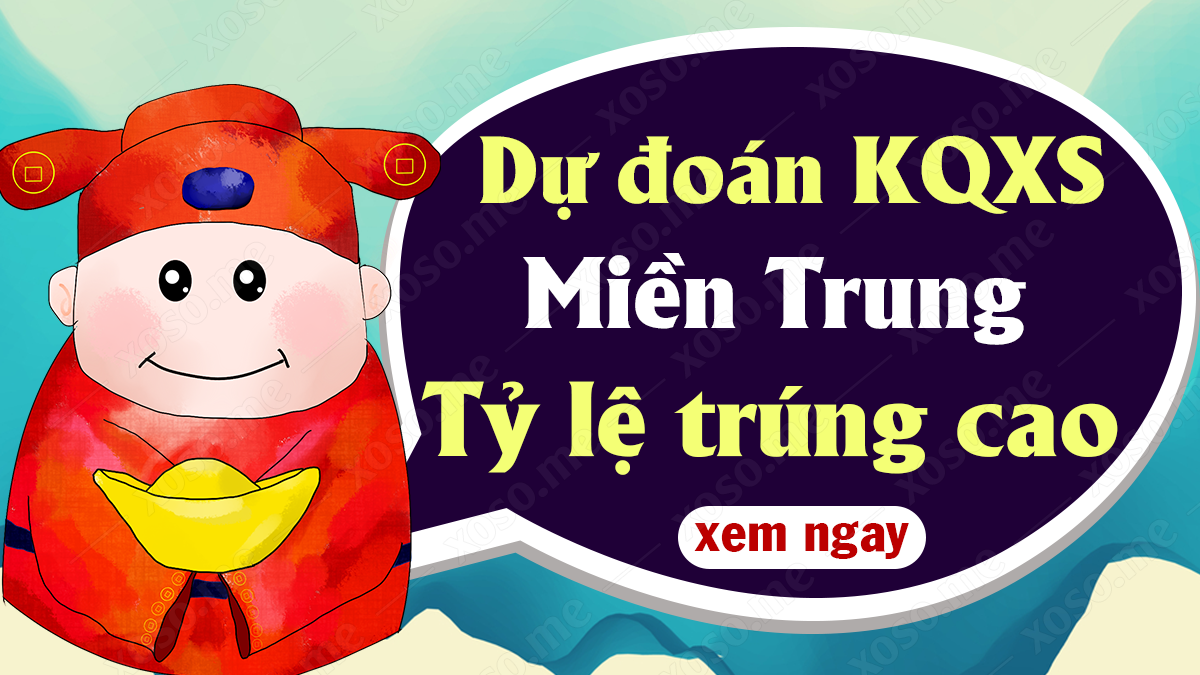 Dự đoán XSMT 10/12 - Soi cầu dự đoán xổ số miền Trung ngày 10/12/2020