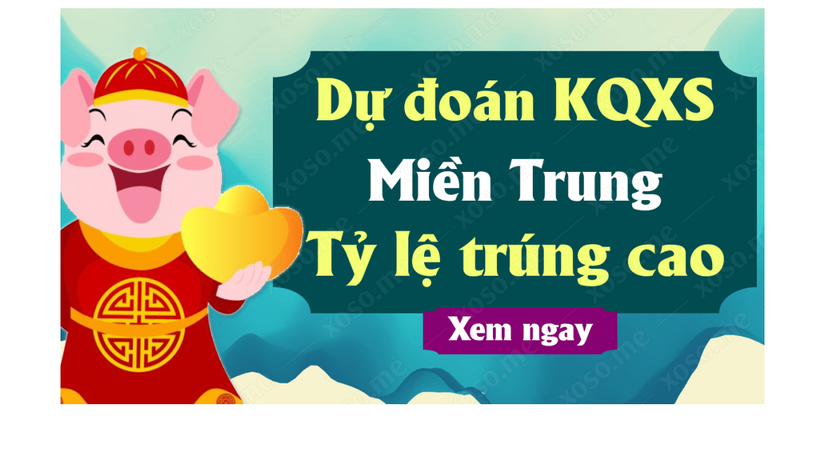 Dự đoán XSMT 11/6 - Soi cầu kết quả xổ số miền Trung ngày 11 tháng 6 năm 2020