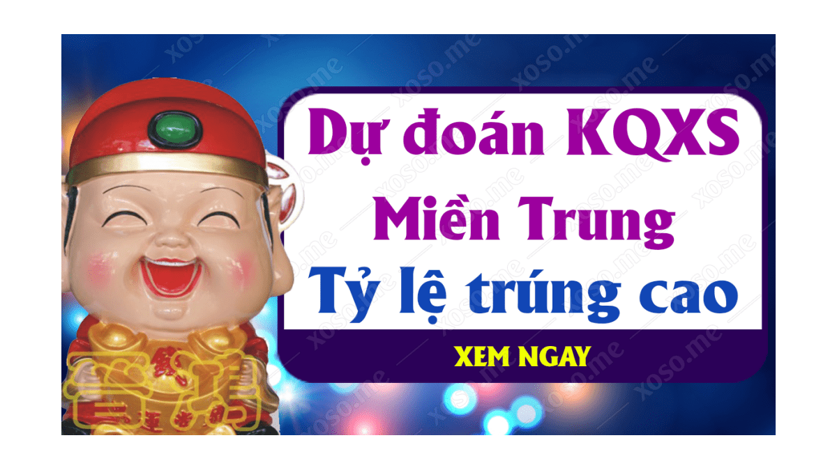 Dự đoán XSMT 11/8 - Soi cầu kết quả xổ số miền Trung ngày 11 tháng 8 năm 2020