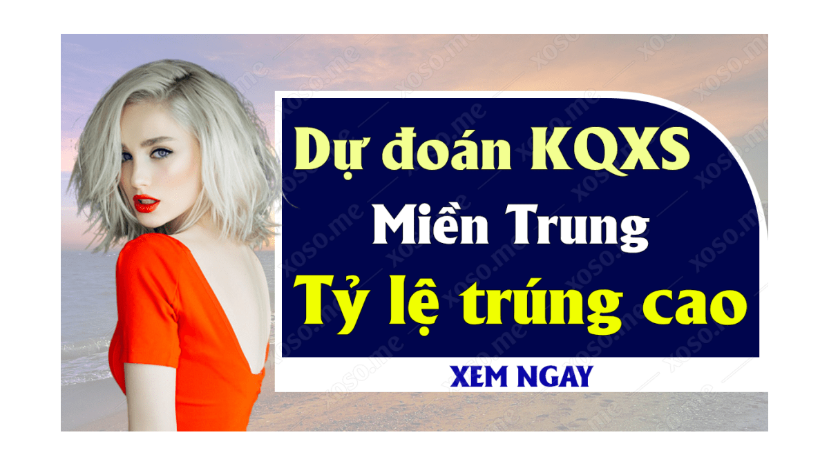 Dự đoán XSMT 12/8 - Soi cầu kết quả xổ số miền Trung ngày 12 tháng 8 năm 2020