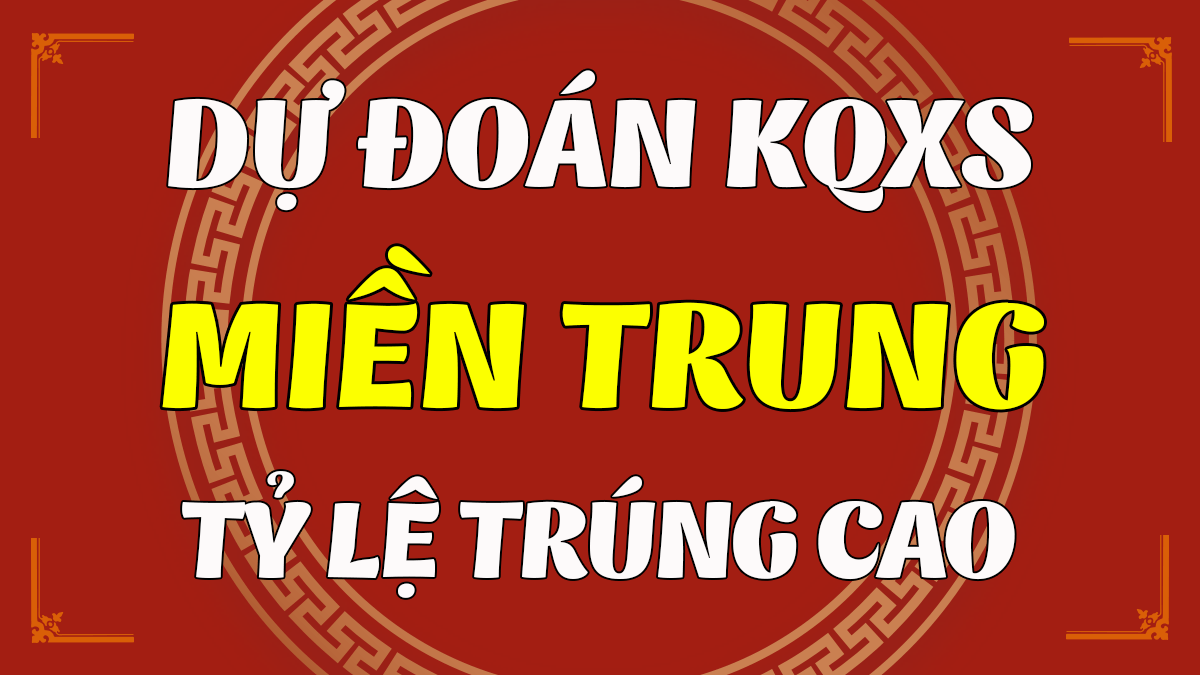 Dự đoán XSMT 13/2 - Soi cầu dự đoán xổ số miền Trung ngày 13/2/2021