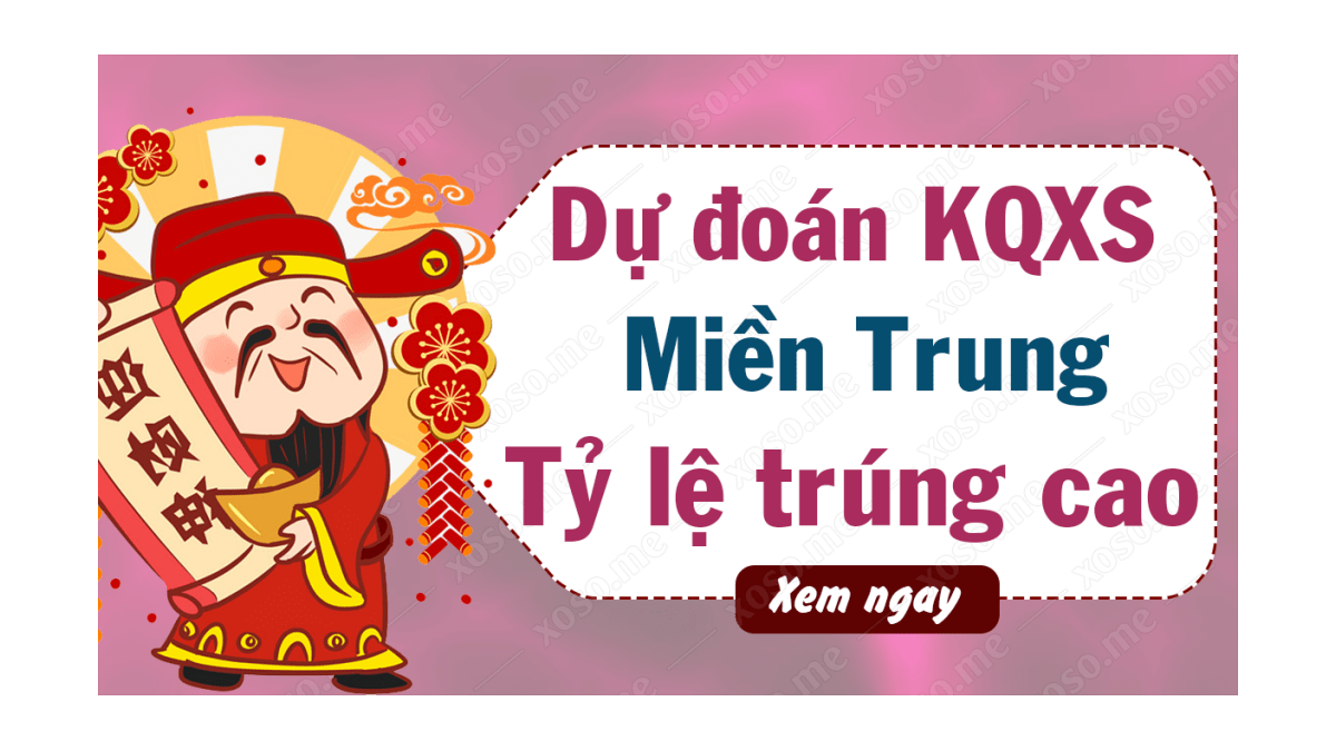 Dự đoán XSMT 14/9 - Soi cầu dự đoán xổ số miền Trung ngày 14/9/2020