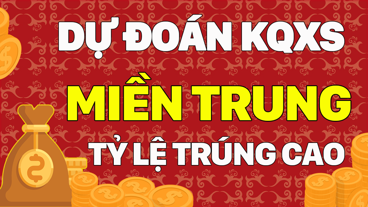 Dự đoán XSMT 15/2 - Soi cầu dự đoán xổ số miền Trung ngày 15/2/2021