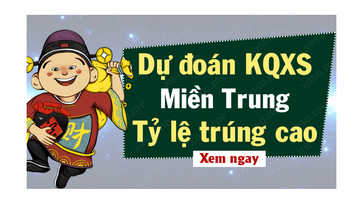 Dự đoán XSMT 15/9 - Soi cầu dự đoán xổ số miền Trung ngày 15/9/2020