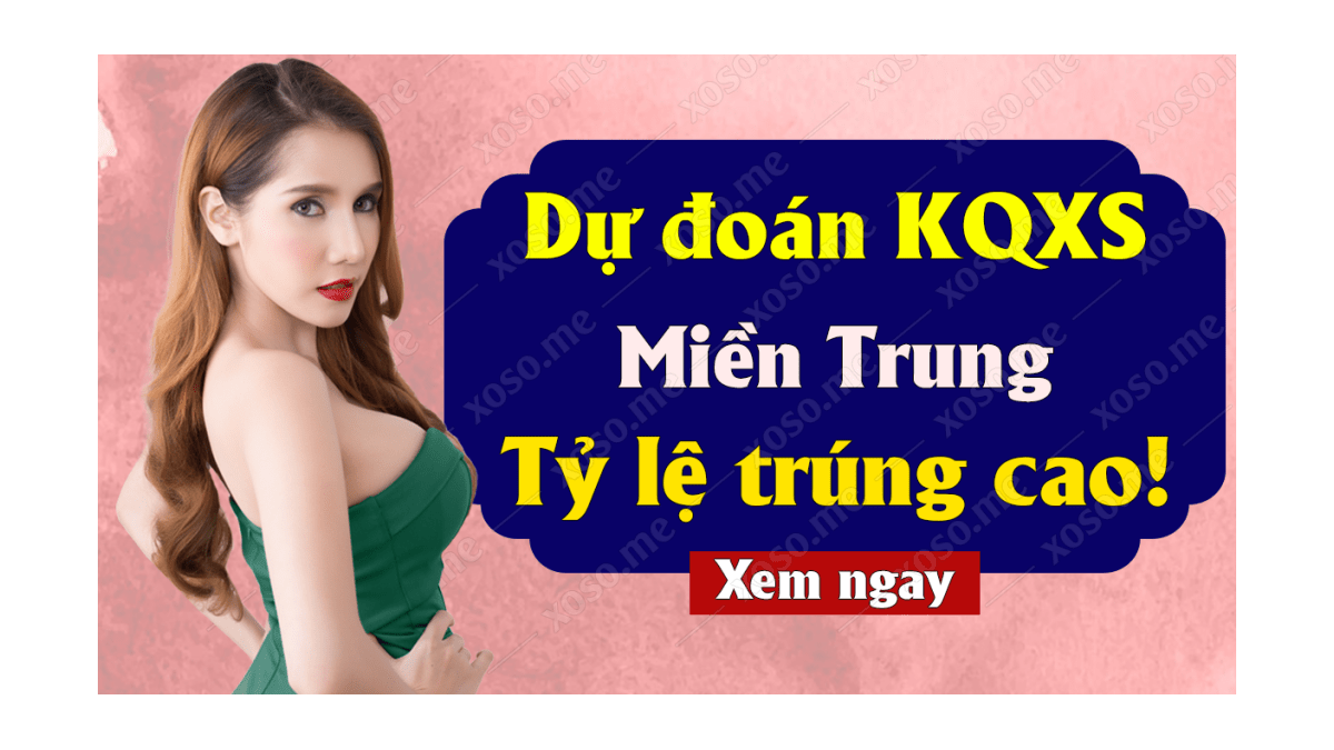 Dự đoán XSMT 16/8 - Soi cầu kết quả xổ số miền Trung ngày 16 tháng 8 năm 2020