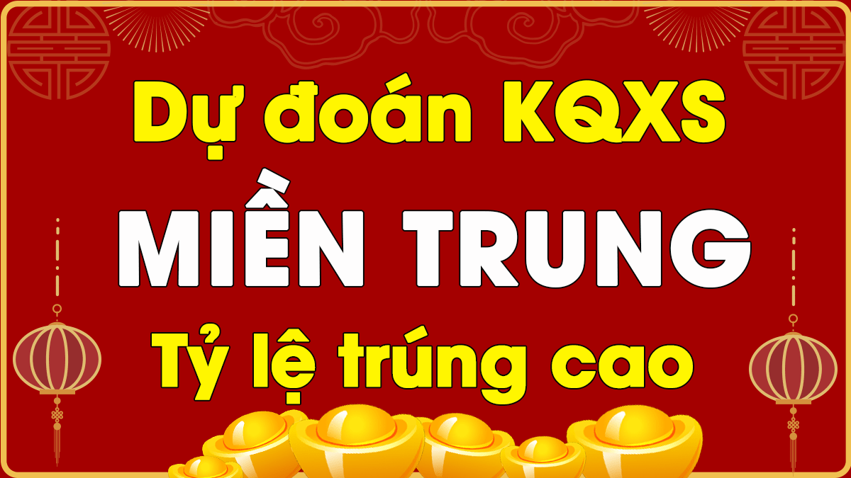 Dự Đoán XSMT 22/3 - Soi Cầu Dự Đoán Xổ Số Miền Trung ngày 22/3/2021