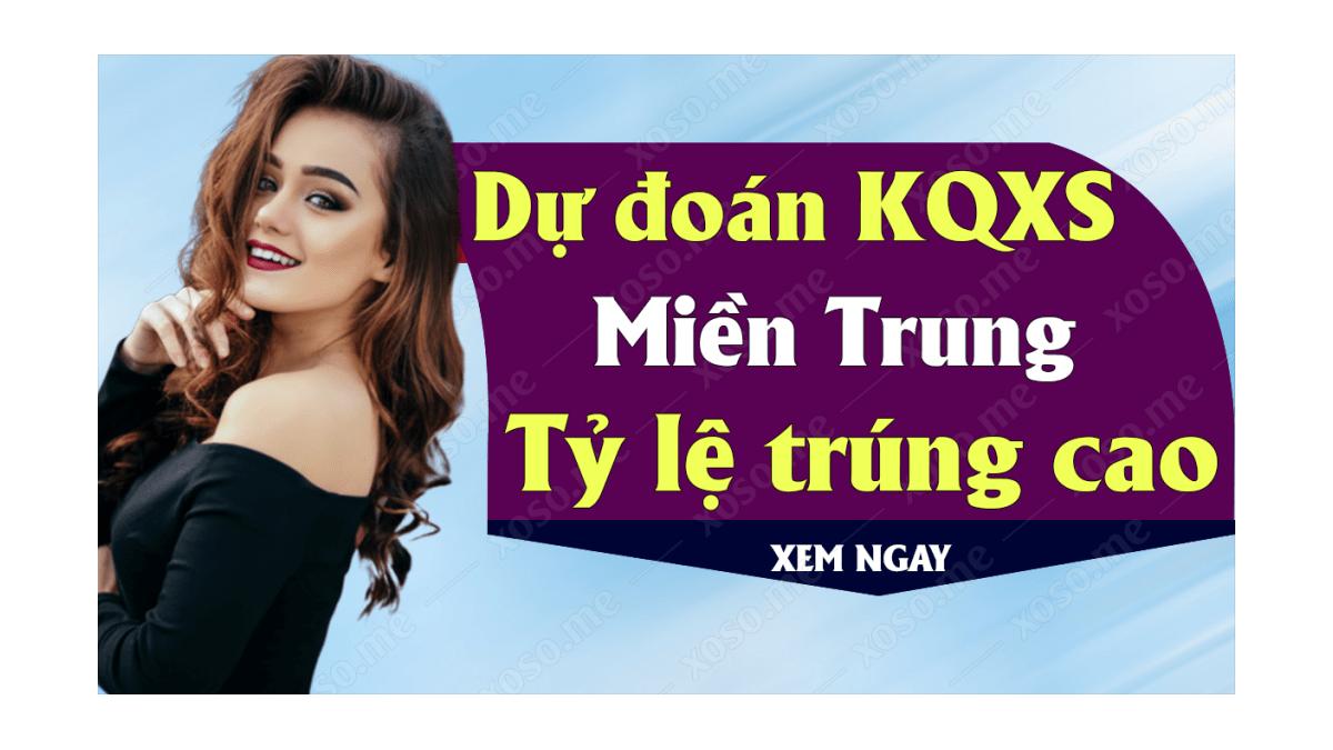 Dự đoán XSMT 28/7 - Soi cầu kết quả xổ số miền Trung ngày 28 tháng 7 năm 2020