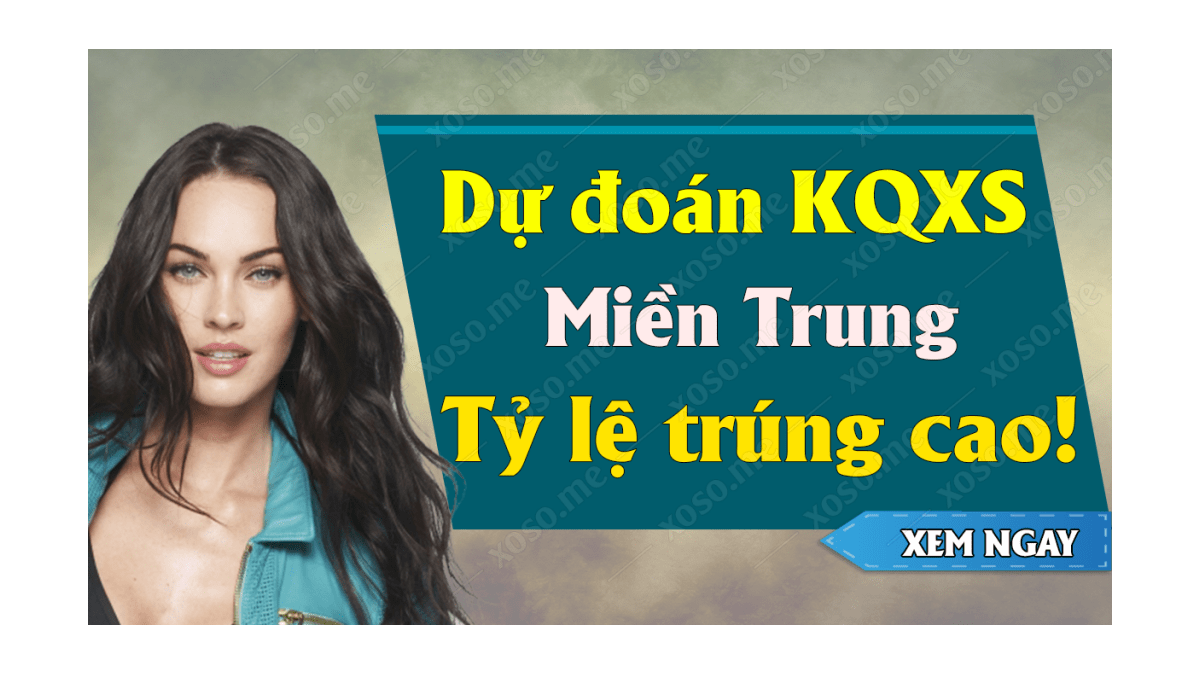 Dự đoán XSMT 9/8 - Soi cầu kết quả xổ số miền Trung ngày 9 tháng 8 năm 2020