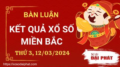 Bàn Luận Kết Quả XSMB Trực Tiếp Vừa Xong Hôm Nay Thứ 3 Ngày 12/03/2024