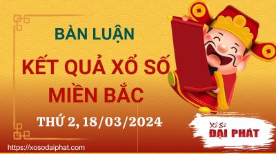 Bàn Luận Kết Quả XSMB Trực Tiếp Vừa Xong Hôm Nay Thứ 2 Ngày 18/03/2024