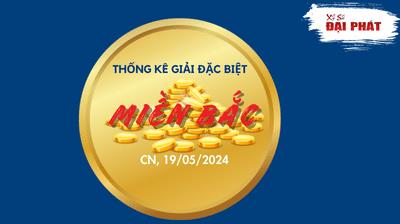 Thống Kê Giải Đặc Biệt Miền Bắc Hôm Nay Chủ Nhật Ngày 19/05/2024