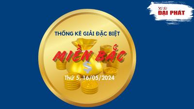 Thống Kê Giải Đặc Biệt Miền Bắc Hôm Nay Thứ 5 Ngày 16/05/2024