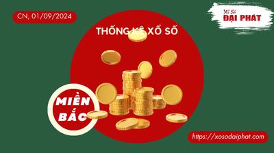 Thống Kê XSMB 01/09/2024 Chủ Nhật - Phân Tích KQ Xổ Số Miền Bắc