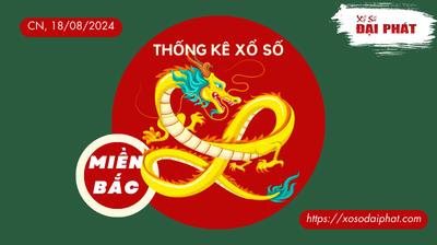 Thống Kê XSMB 18/08/2024 Chủ Nhật - Phân Tích KQ Xổ Số Miền Bắc