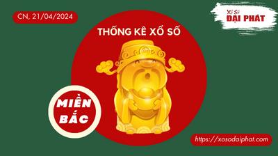 Thống Kê XSMB 21/04/2024 Chủ Nhật - Phân Tích KQ Xổ Số Miền Bắc