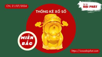 Thống Kê XSMB 21/07/2024 Chủ Nhật - Phân Tích KQ Xổ Số Miền Bắc