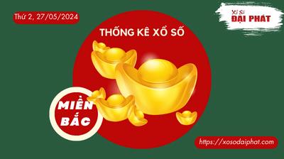 Thống Kê XSMB 27/05/2024 Thứ 2 - Phân Tích KQ Xổ Số Miền Bắc